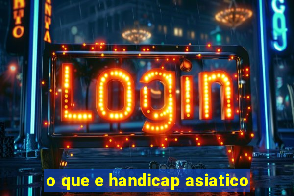 o que e handicap asiatico